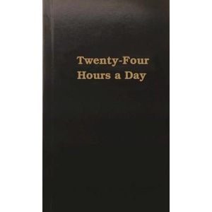 Twenty-Four Hours a Day -- Anonymous